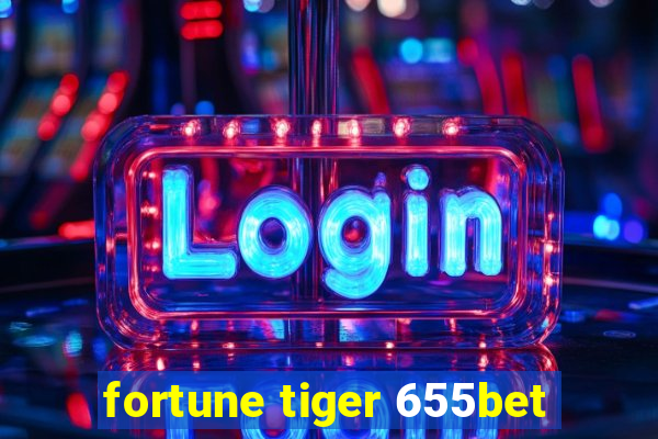 fortune tiger 655bet